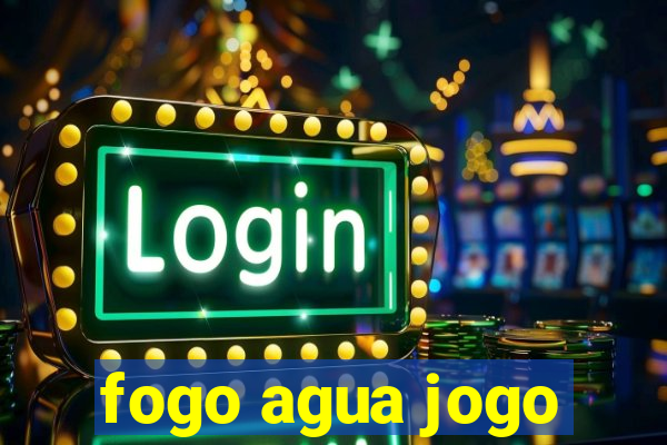 fogo agua jogo